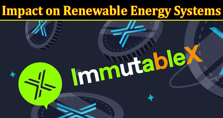 Immutable (IMX) And the Impact on Renewable Energy Systems