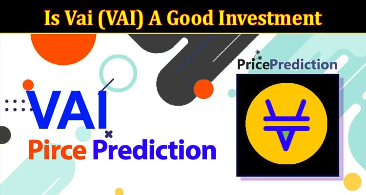Complete Information About Is Vai (VAI) A Good Investment in 2023