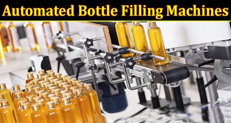 Maximizing Efficiency With Automated Bottle Filling Machines