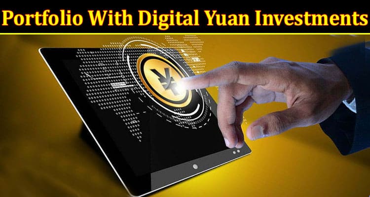 Complete Information About Strategies for Diversifying Your Portfolio With Digital Yuan Investments