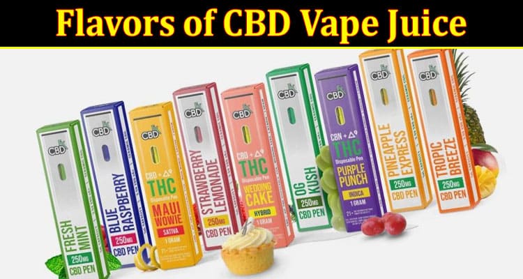 Complete Information About The Most Popular Flavors of CBD Vape Juice