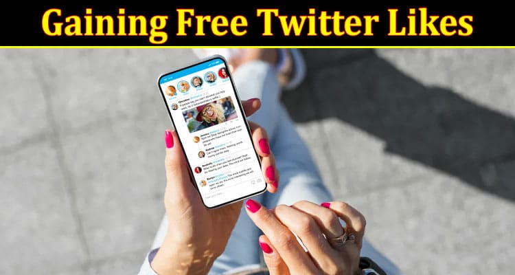 The Power of Social Media: Strategies for Gaining Free Twitter Likes