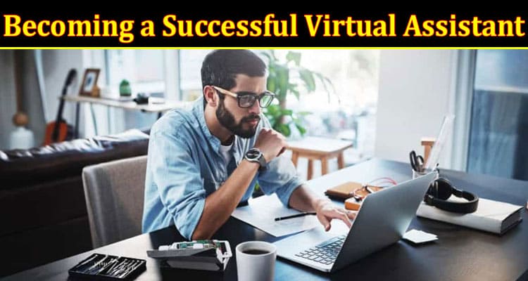 Complete Information About Unlock Your Earning Potential - A Step-by Using-Step Guide to Becoming a Successful Virtual Assistant