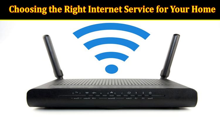 How to Choosing the Right Internet Service for Your Home