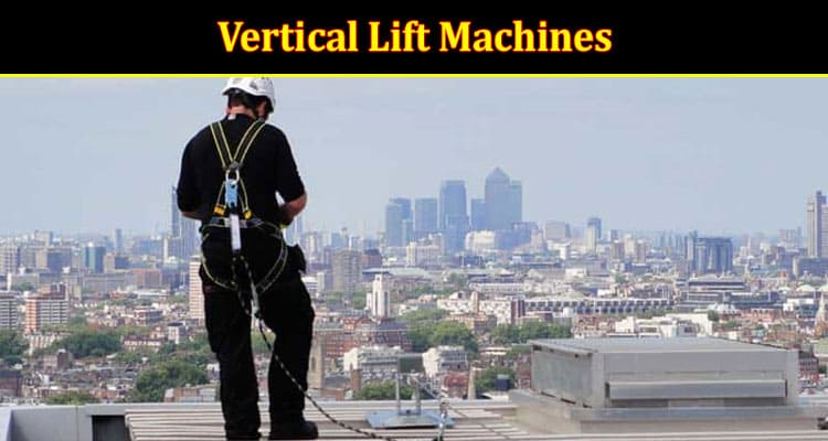 Vertical Lift Machines – Your Emergency Response Lifeline to Safety!