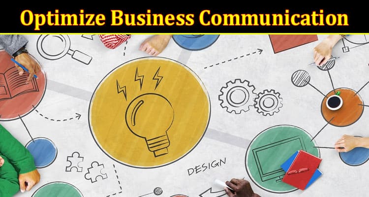 Complete Information About How to Optimize Business Communication With a Productivity App