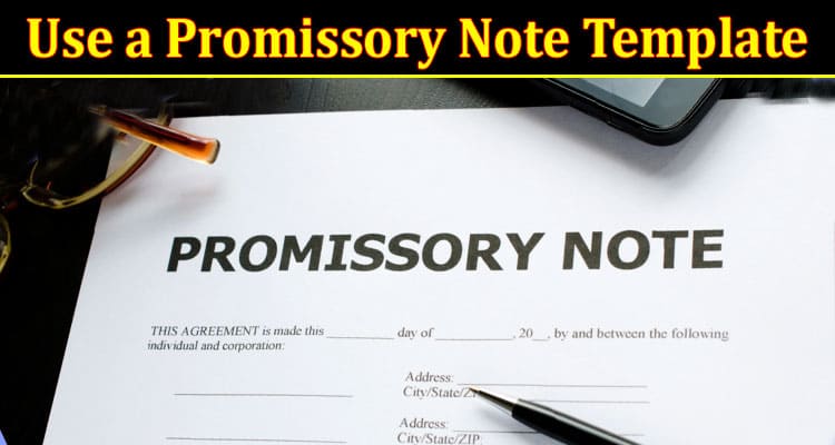 Complete Information About How to Use a Promissory Note Template - A Comprehensive Guide