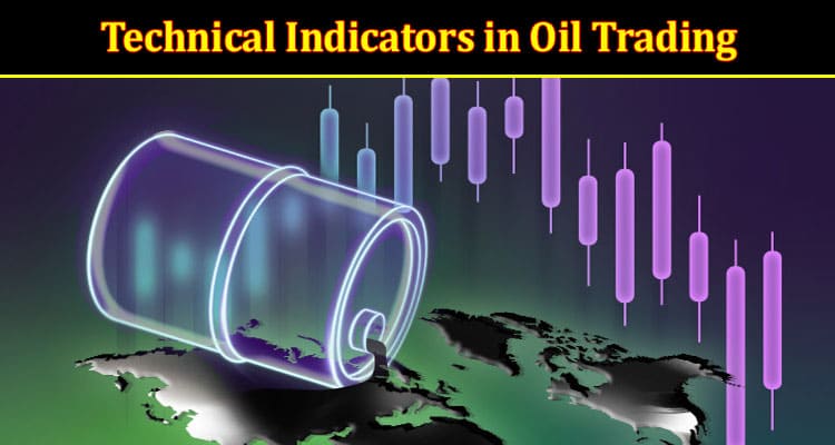 The Role of Technical Indicators in Oil Trading