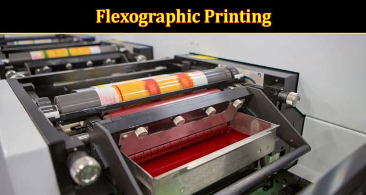 Everything You Need to Know About Flexographic Printing