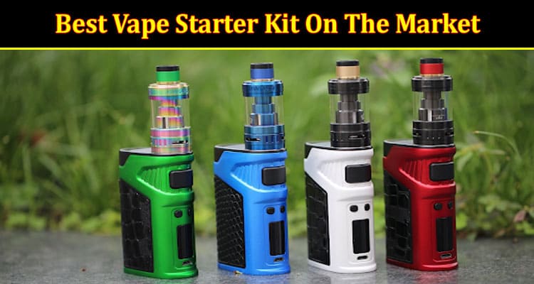 How To Get Your Hands On The Best Vape Starter Kit On The Market