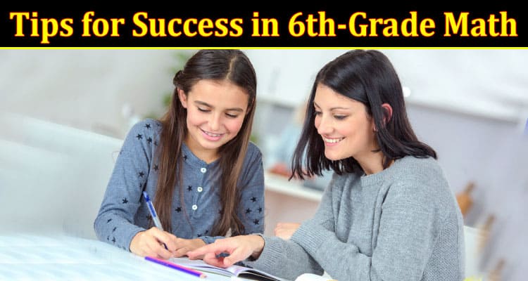 Tips for Success in 6th-Grade Math