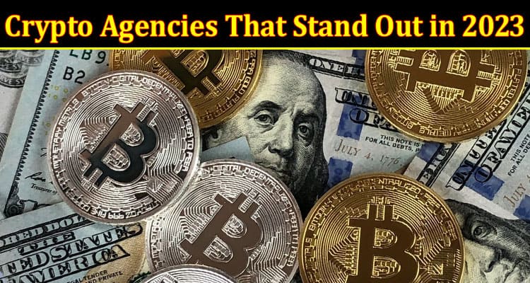 Top 6 Crypto Agencies That Stand Out in 2023: The Role of TokenMinds, Crypto Media Hub, Omni, and More in Shaping the Future of Digital Assets