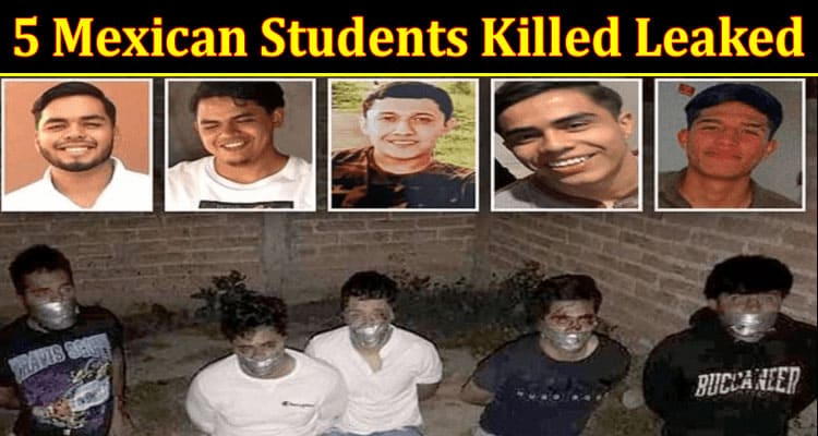 Latest News 5 Mexican Students Killed Leaked