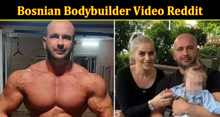 Latest News Bosnian Bodybuilder Video Reddit