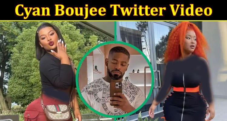 Latest News Cyan Boujee Twitter Video