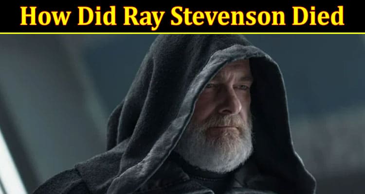 How Did Ray Stevenson Died: Explore Details On Ahsoka for Our Friend Ray