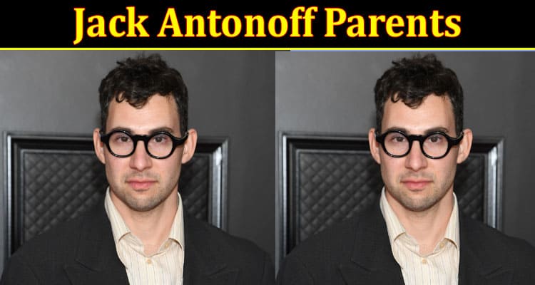 Latest News Jack Antonoff Parents