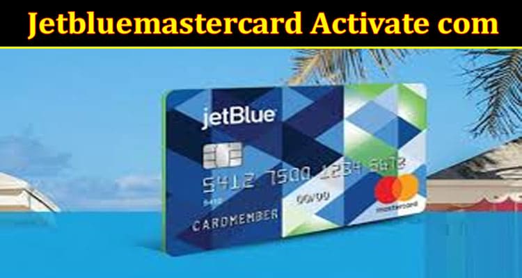 Latest News Jetbluemastercard Activate Com