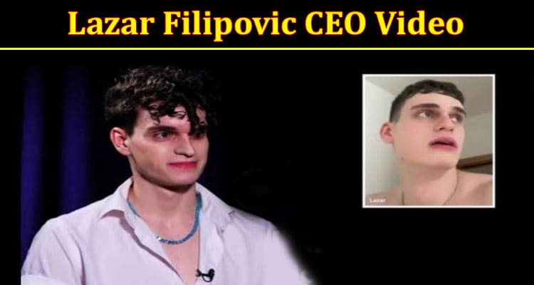 Latest News Lazar Filipovic CEO Video