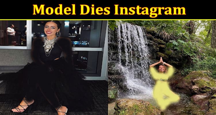 Latest News Model Dies Instagram