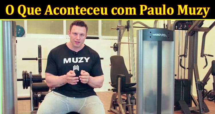 Latest News O Que Aconteceu com Paulo Muzy