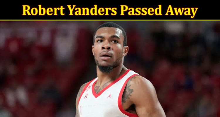 Latest News Robert Yanders Passed Away