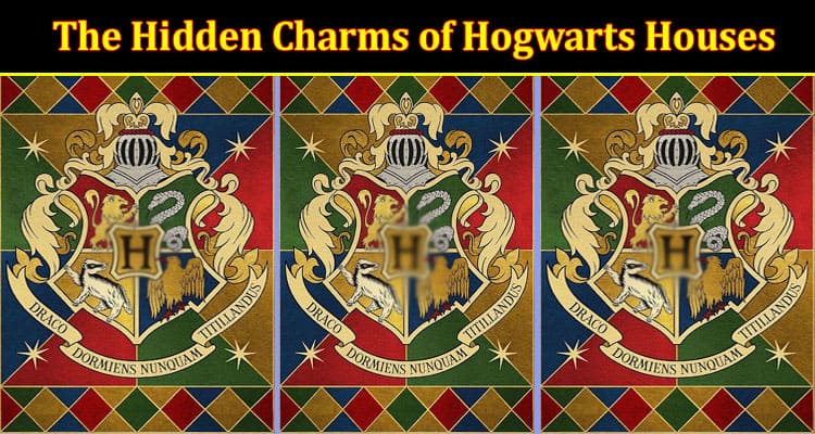 COmplete Information The Hidden Charms of Hogwarts Houses