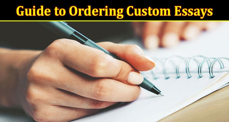 A Step-By-Step Guide to Ordering Custom Essays