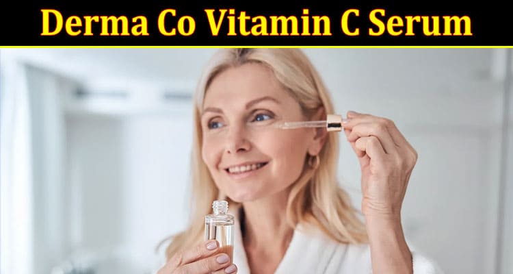 Complete Information About Reveal Your Brightest - Smoothest Skin Ever With Derma Co Vitamin C Serum