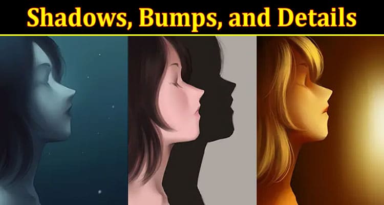 Complete Information About Shadows, Bumps, and Details - Adding Depth to Digital Surfaces