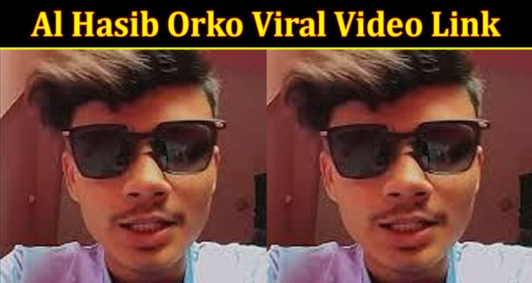 Latest News Al Hasib Orko Viral Video Link