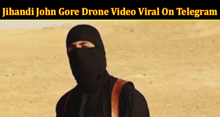 Latest News Jihandi John Gore Drone Video Viral On Telegram