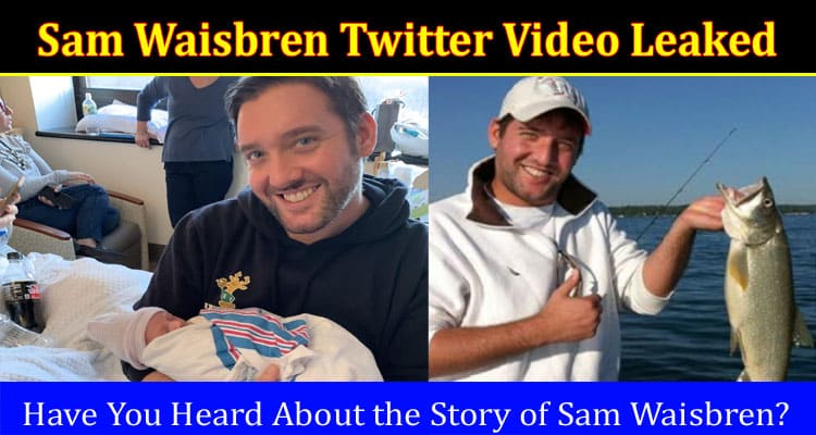 Latest News Sam Waisbren Twitter Video Leaked