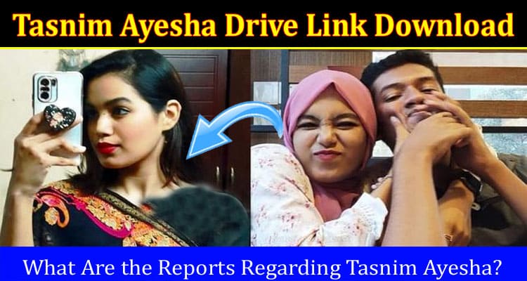Latest News Tasnim Ayesha Drive Link Download
