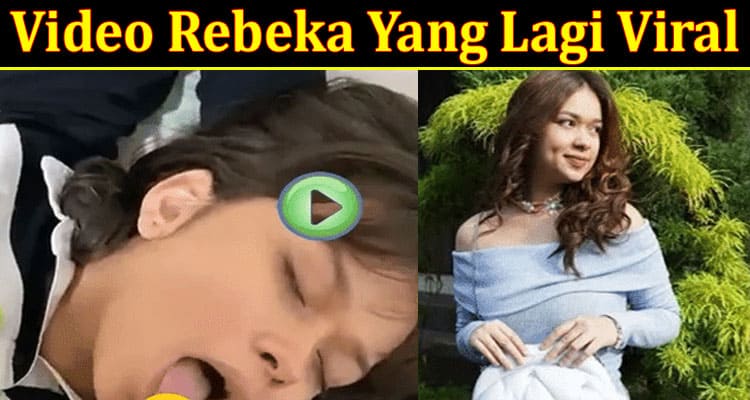 Latest News Video Rebeka Yang Lagi Viral