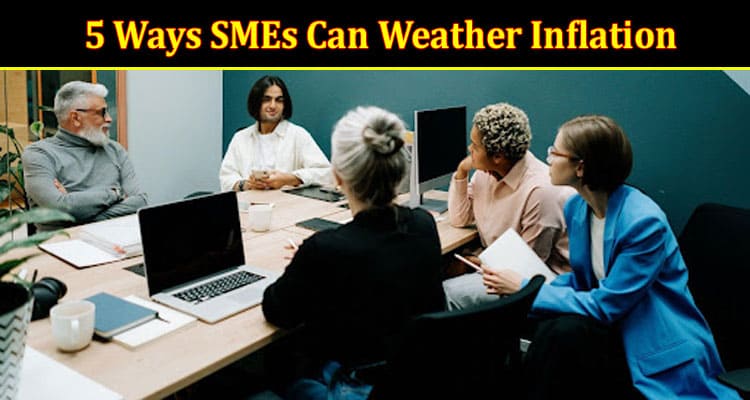 Top 5 Ways SMEs Can Weather Inflation
