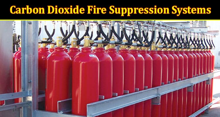 Complete Information Carbon Dioxide Fire Suppression Systems