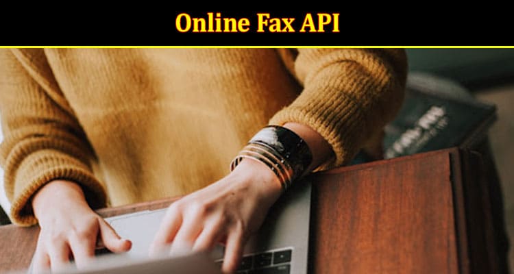 How to Navigating the Complex World of Online Fax API