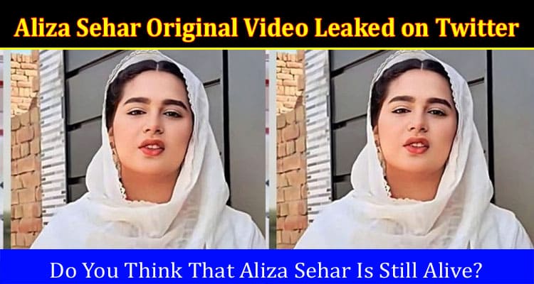Latest News Aliza Sehar Original Video Leaked on Twitter