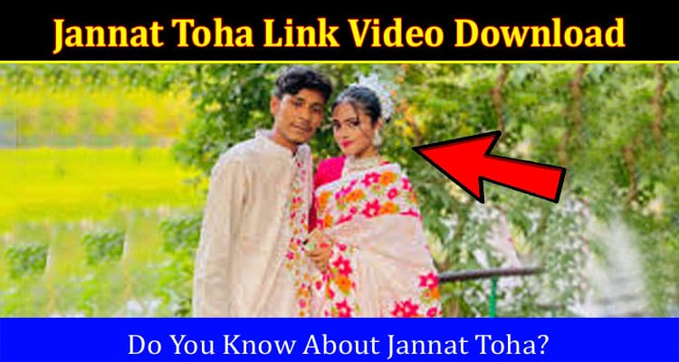 Latest News Jannat Toha Link Video Download