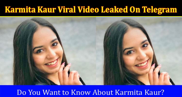 Latest News Karmita Kaur Viral Video Leaked On Telegram