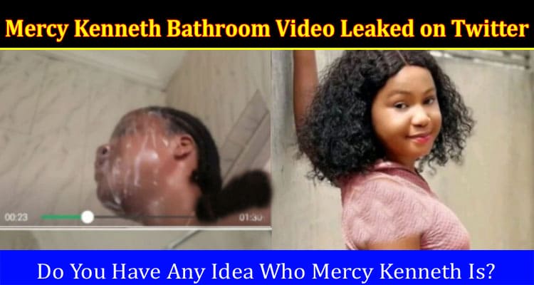 Latest News Mercy Kenneth Bathroom Video Leaked on Twitter