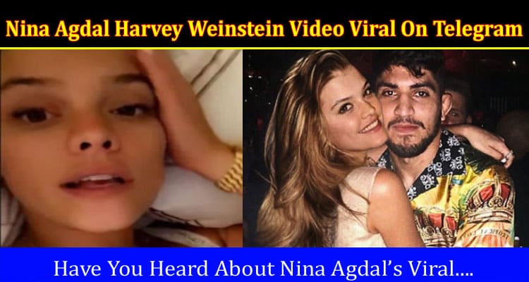 Latest News Nina Agdal Harvey Weinstein Video Viral On Telegram