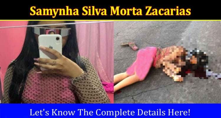 Latest News Samynha Silva Morta Zacarias