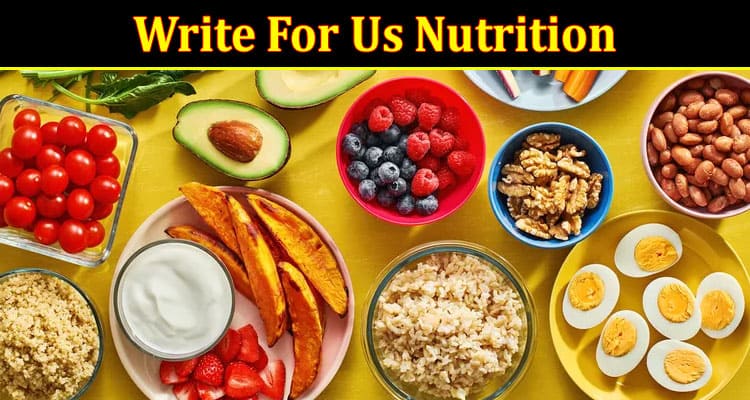About General Information Write For Us Nutrition