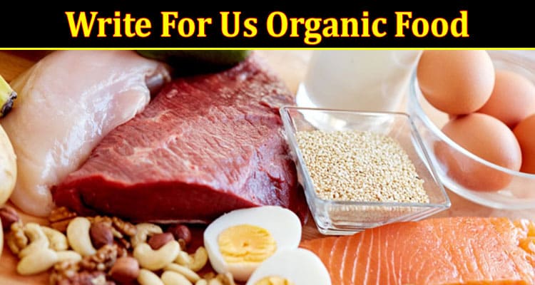 About General Information Write For Us Organic Food