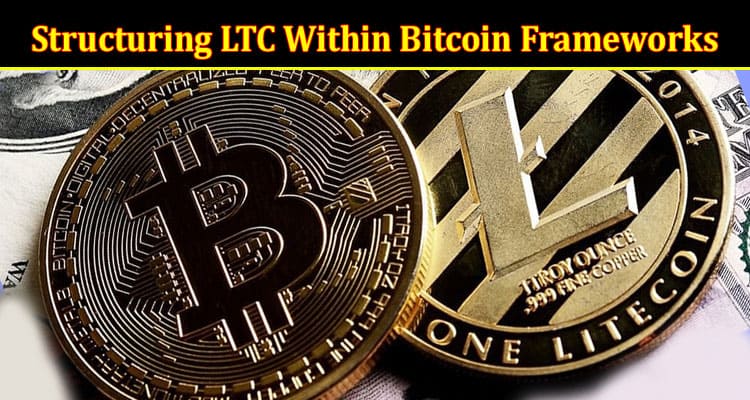 Complete Information About Litecoin Lattice - Structuring LTC Within Bitcoin Frameworks