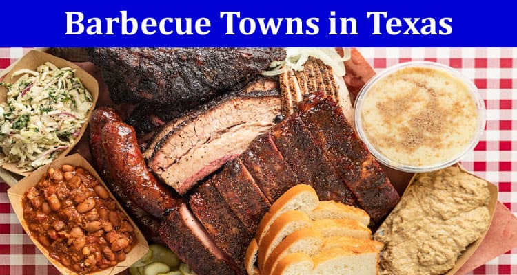 Complete Information The Best Barbecue Towns in Texas