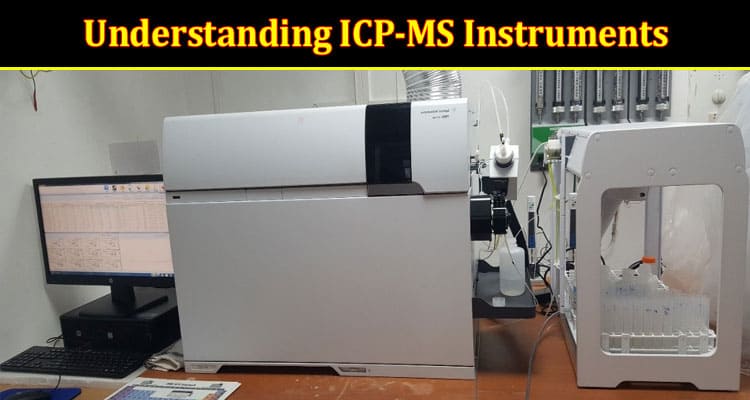 Precision Analysis: Understanding ICP-MS Instruments and Their Applications