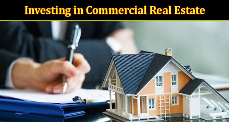 Investing in Commercial Real Estate Tips for Success